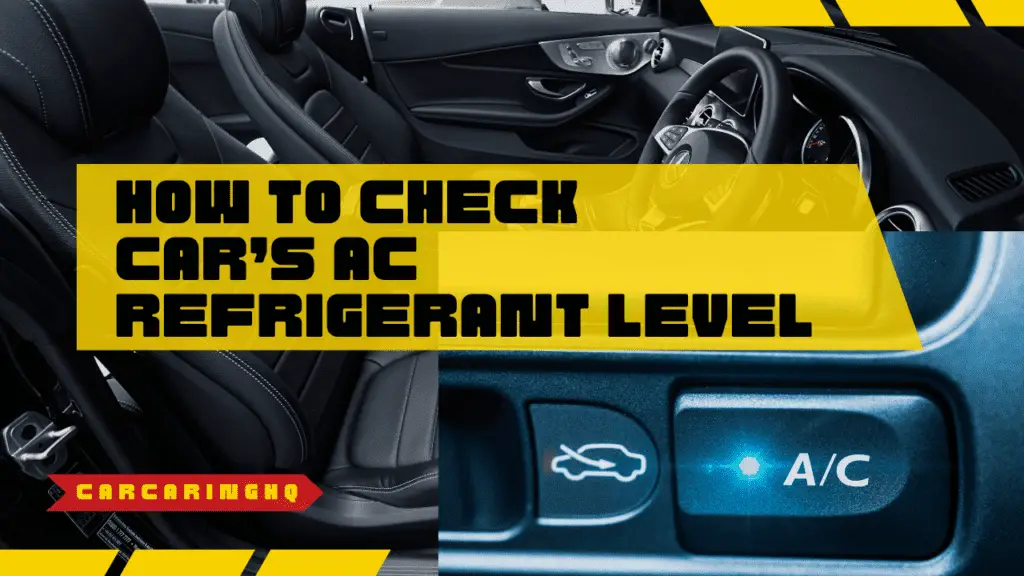 How to Check Your Car’s AC Refrigerant Level – A Comprehensive Guide