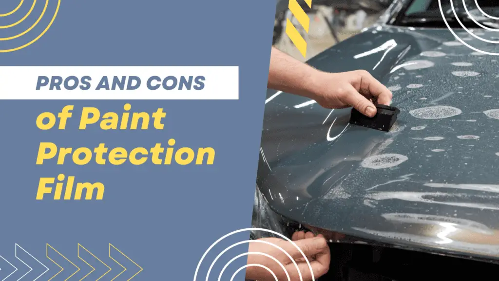 The Pros and Cons of Paint Protection Film: Understanding the Disadvantages