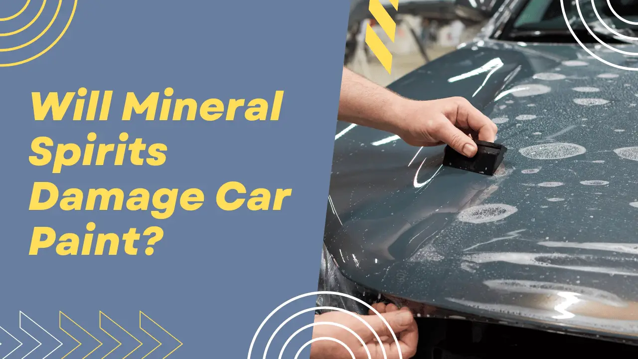 Will Mineral Spirits Damage Car Paint?(Risks and Benefits) CarCaringHQ