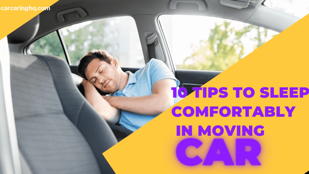 10 Tips to Sleep Comfortably in a Moving Car