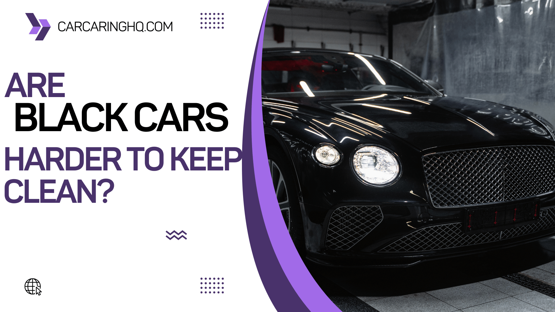 Are Black Cars Harder to Keep Clean? Tips for Maintaining Your Black