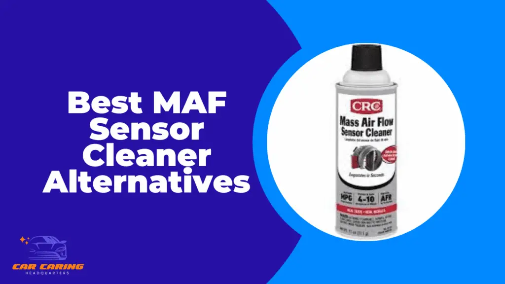 Best Mass Air Flow (MAF) Sensor Cleaner Alternatives & Cleaning Guide