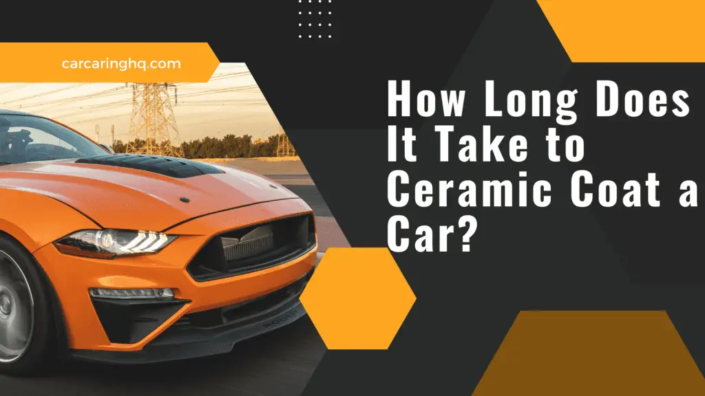 How Long Does It Take to Ceramic Coat a Car?
