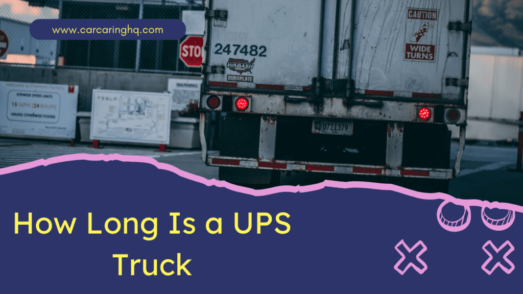 How Long Is a UPS Truck: Understanding the Dimensions of a UPS Truck