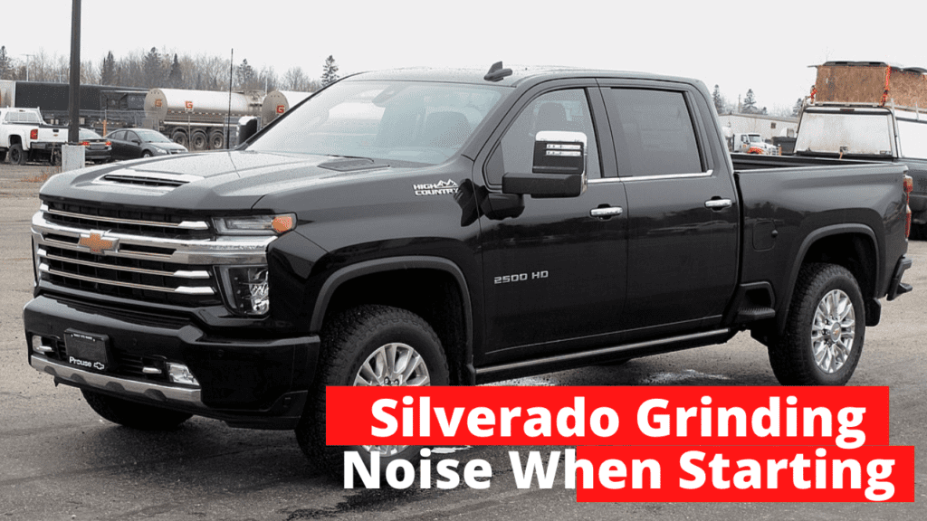 Silverado Grinding Noise When Starting: Causes and Solutions