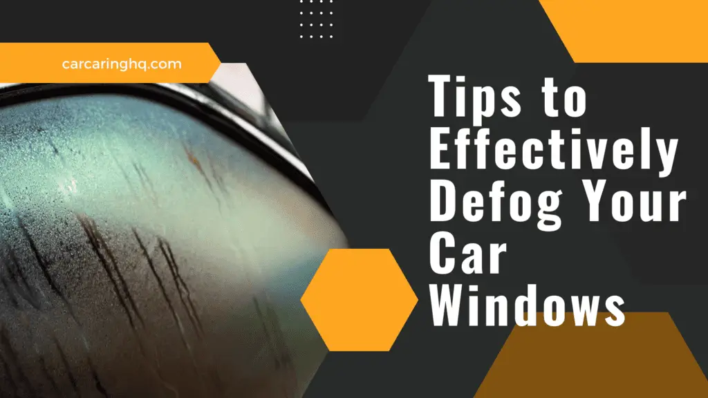 Top Tips to Effectively Defog Your Car Windows and Ensure Safe Driving