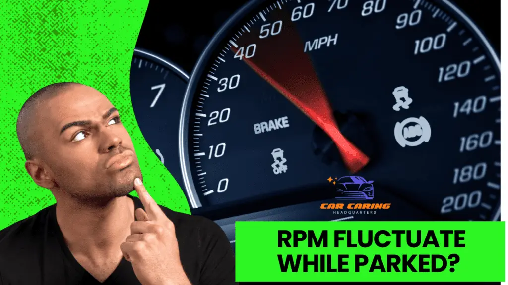 Why Does My RPM Go Up and Down While Parked?