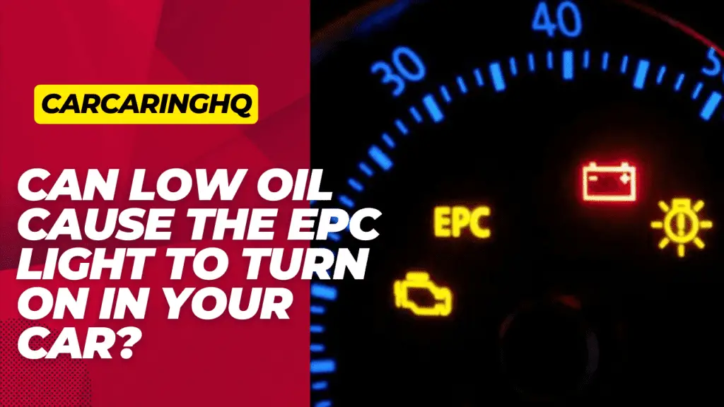 Can Low Oil Cause the EPC Light to Turn On in Your Car ? Here is the answer!!
