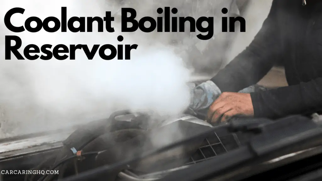Coolant Boiling in Reservoir: Causes, Symptoms, and Solutions