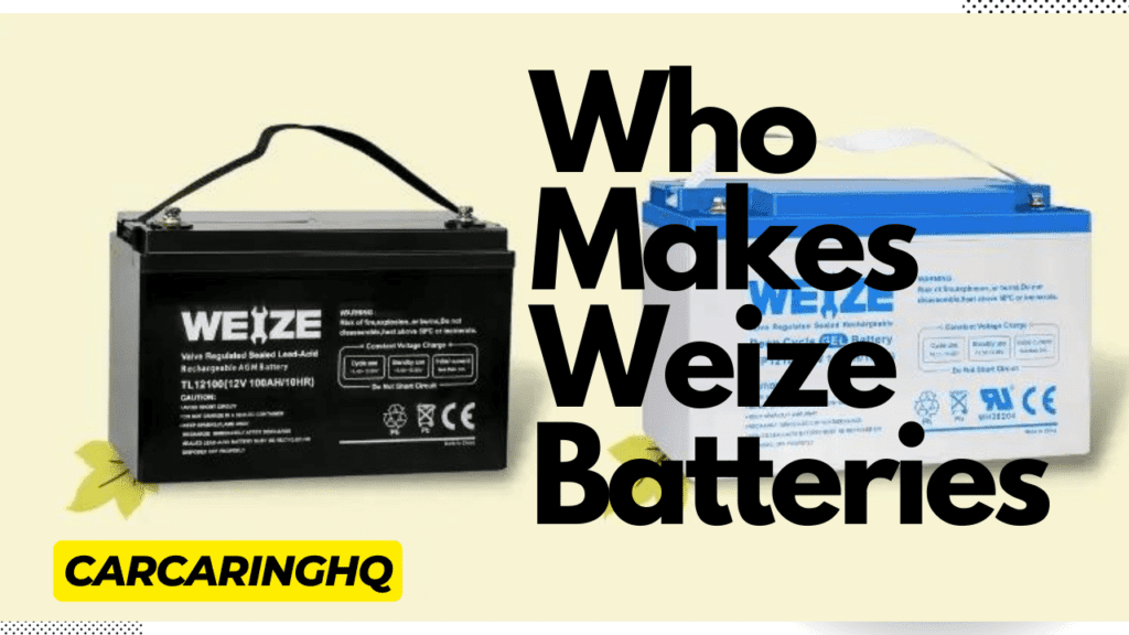 Who Makes Weize Batteries: Exploring the Power Behind the Brand